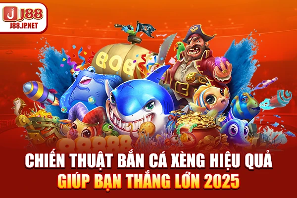 chien-thuat-ban-ca-xeng-hieu-qua-giup-ban-thang-lon-2025