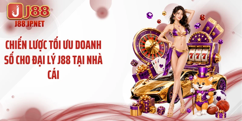 Chiến lược tối ưu doanh số cho đại lý J88 tại nhà cái