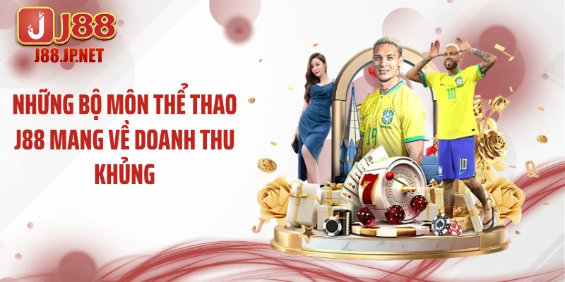 Những bộ môn thể thao J88 mang về doanh thu khủng